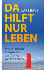 Da hilft nur leben
